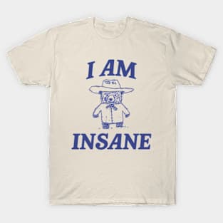 I Am Insane, Cartoon Meme Top, Vintage Cartoon Sweater, Unisex T-Shirt